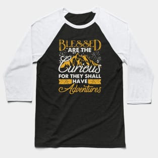 Blessed are the curious Baseball T-Shirt